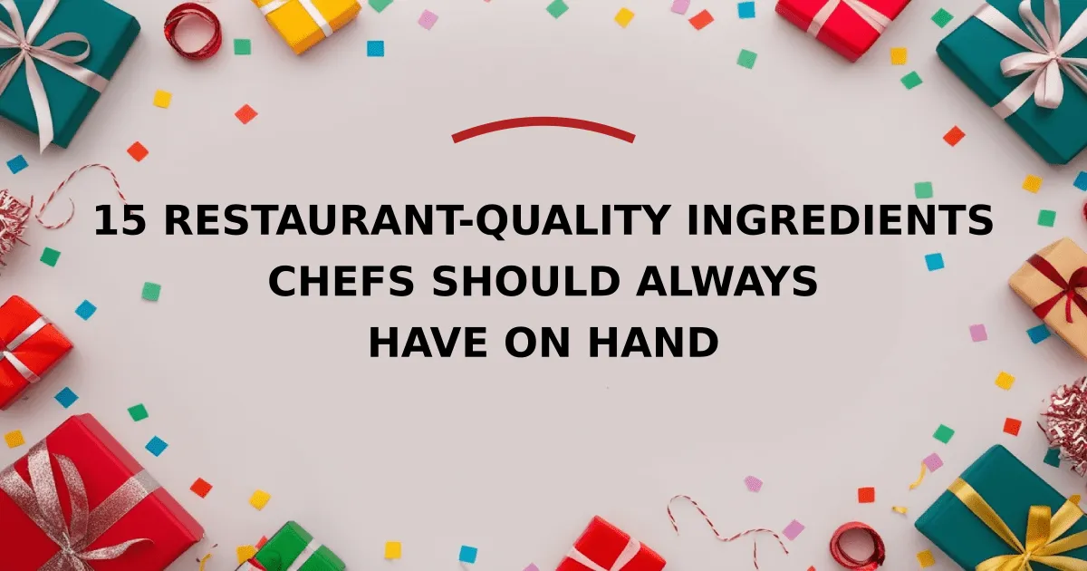 15 Restaurant-quality Ingredients Chefs Should Always Have On Hand